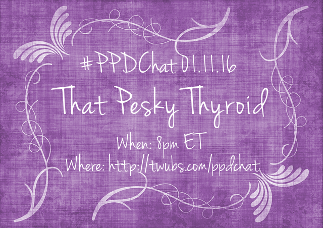 PPDChat 01-11-16: That Pesky Thyroid. Join us at 8pm ET on Twitter.